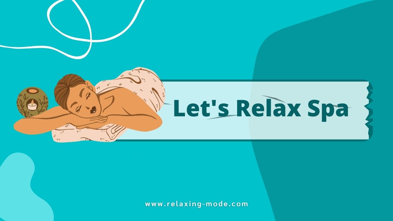 Let's Relax Spa แนะนำการสร้างความผ่อนคลายสำหรับสาวๆ